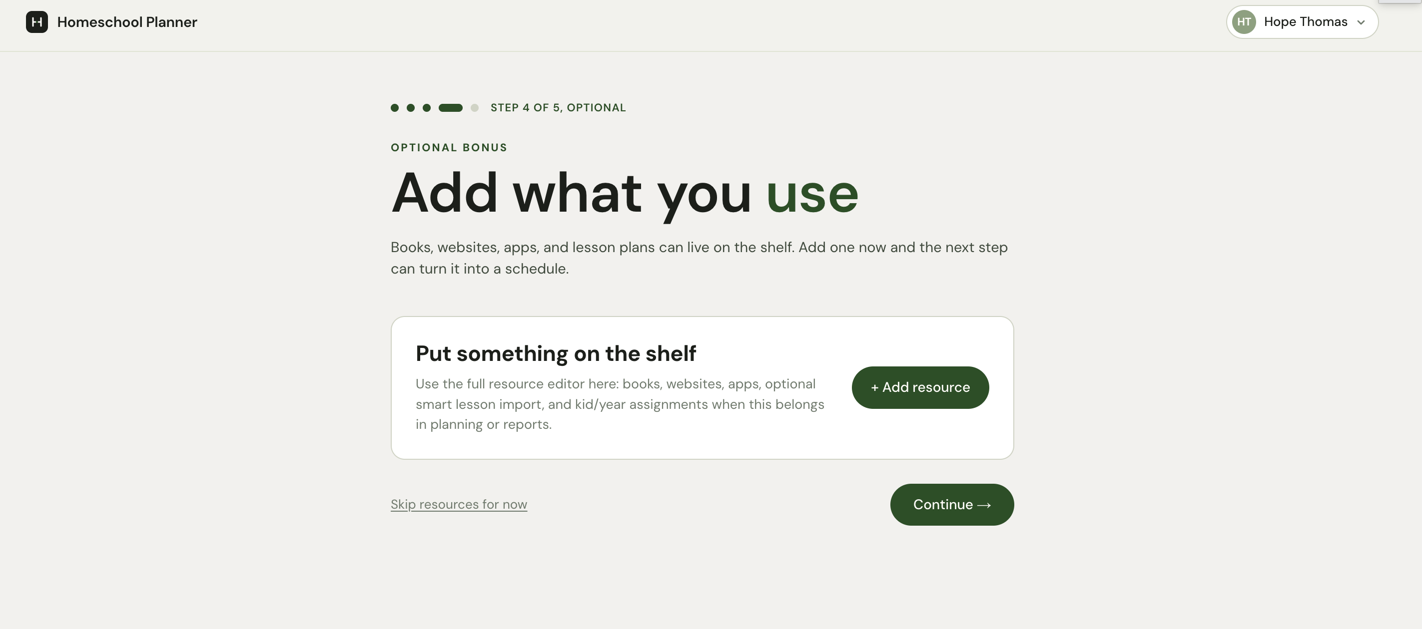 The materials step with an Optional bonus subtitle, the heading Add what you use, a card titled Put something on the shelf with an Add resource button, and Skip resources for now and Continue links underneath.